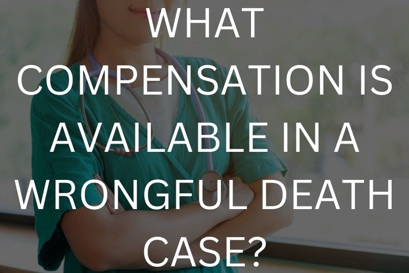 What compensation Is available in a wrongful death case?